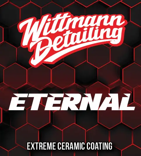 Wittmann Detailing's Eternal - Our very own Ceramic Coating the standard of Quality, Depth, and Shine